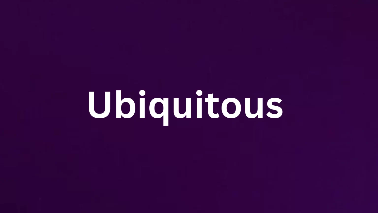 Ubiquitous rare English word