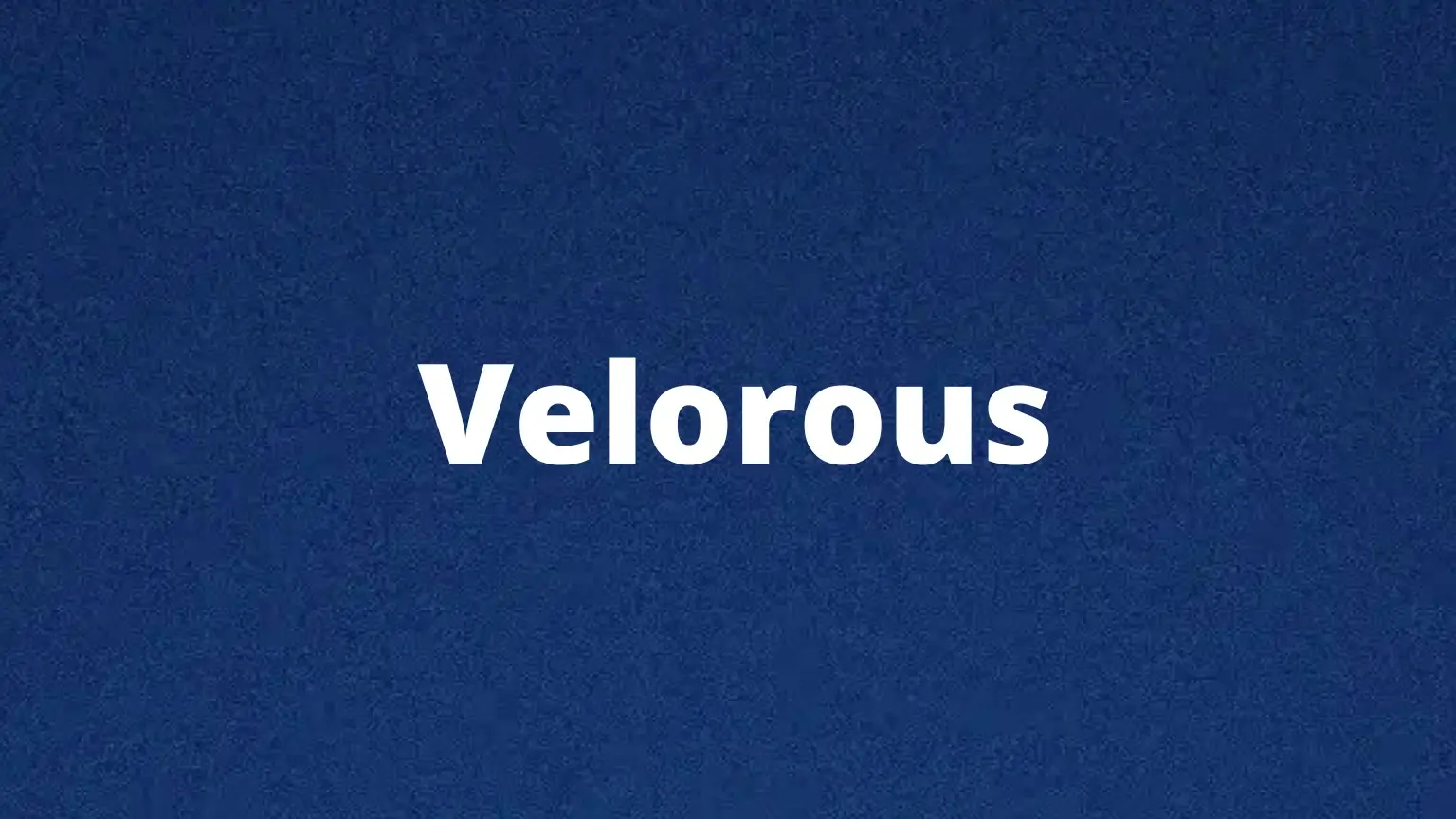 Velorous rare English word
