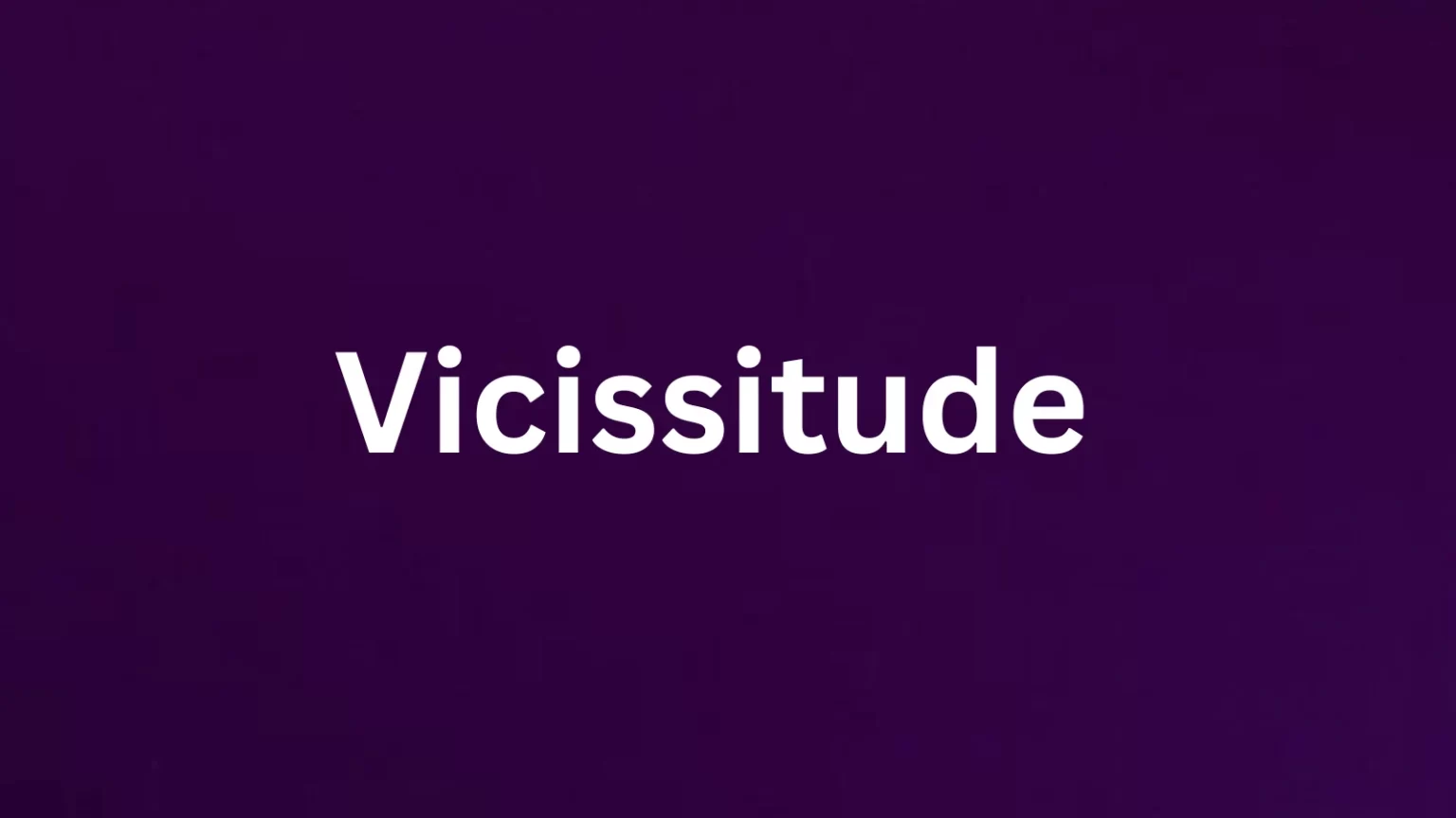 Vicissitude rare English word
